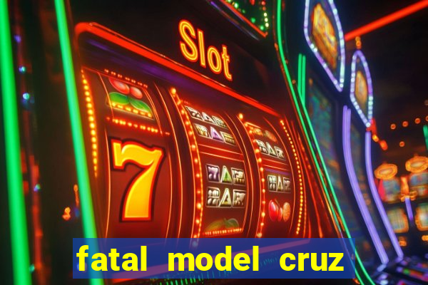 fatal model cruz das almas